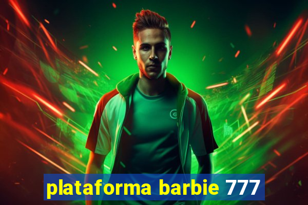 plataforma barbie 777